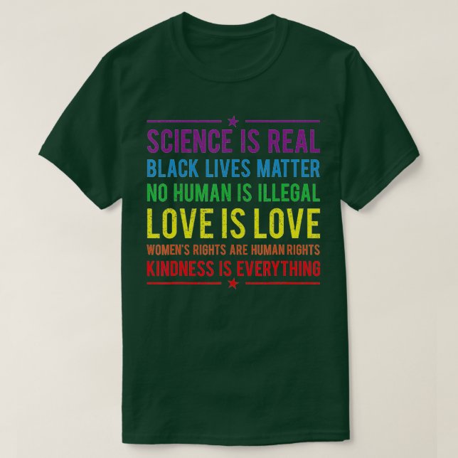 Kindness is EVERYTHING Science is Real, Love is Lo T-Shirt (Design Front)
