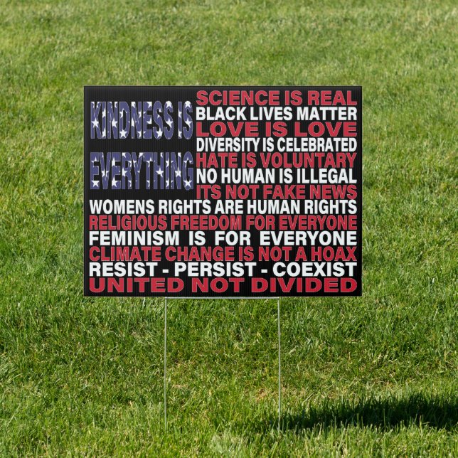 Kindness is Everything-Science is Real -Love is .. Sign (Insitu)