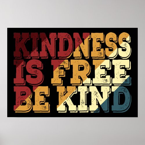 Kindness Is Free Be Kind Poster