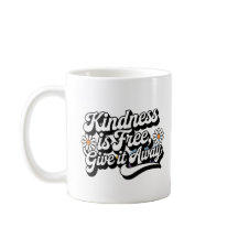 "Kindness is Free, Give it Away"