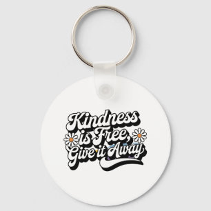 "Kindness is Free, Give it Away" Keychain