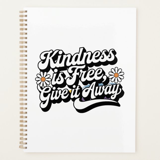 "Kindness is Free, Give it Away" Planner (Front)