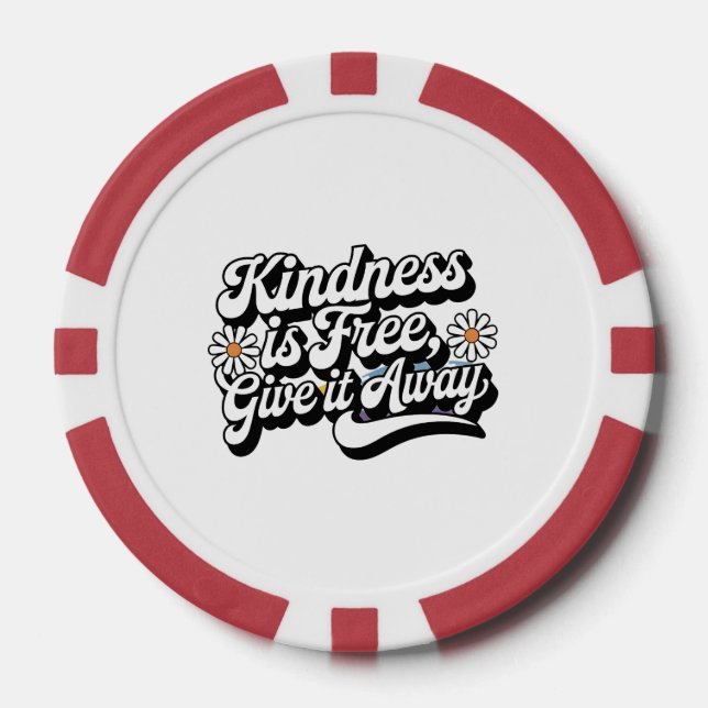 "Kindness is Free, Give it Away" Poker Chips (Front)