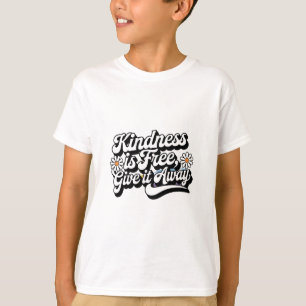 "Kindness is Free, Give it Away" T-Shirt