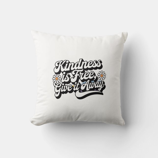 "Kindness is Free, Give it Away" Throw Pillow (Front)