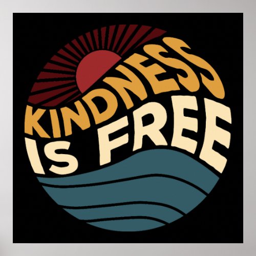 Kindness Is Free Poster