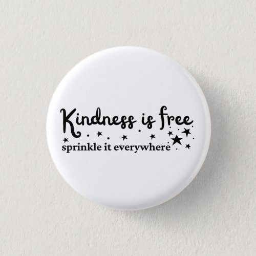 Kindness Is Free Sprinkle Everywhere  Button