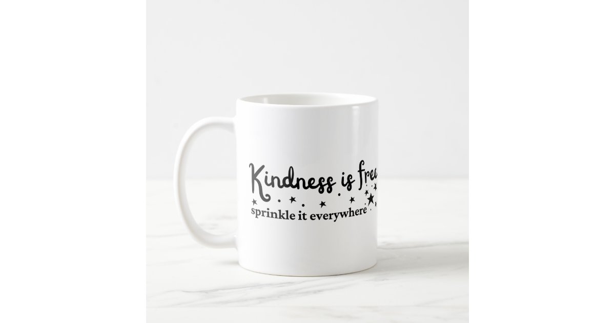 Kindness is Free Sprinkle It Everywhere Mug Inspirational Coffee