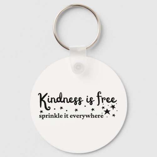 Kindness Is Free Sprinkle Everywhere  Keychain