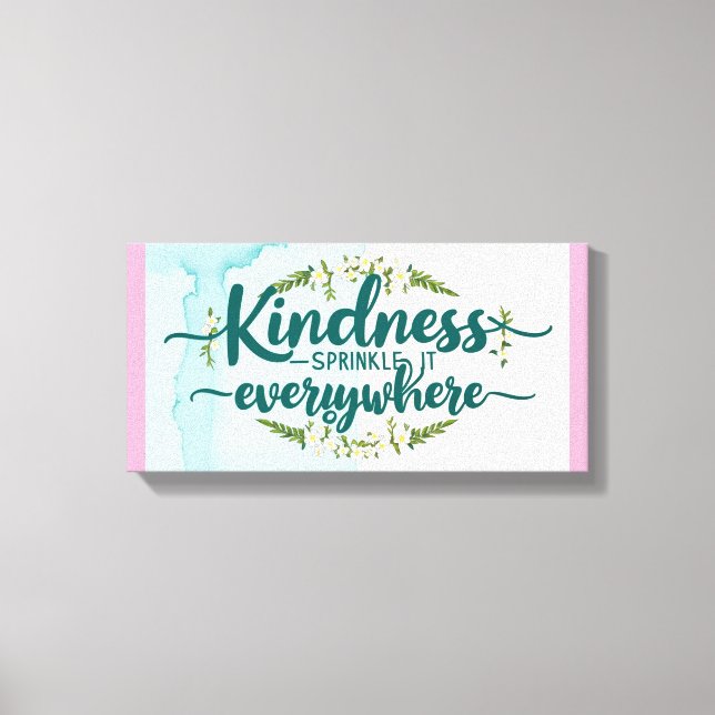Kindness Is Free-Sprinkle It Everywhere 3 Canvas Print (Front)