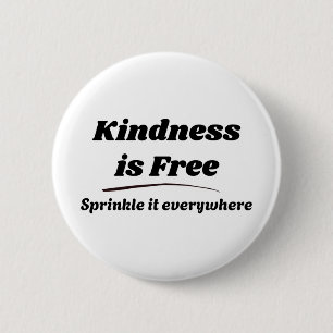 Kindness Is Free Sprinkle It Everywhere Black Typo Button