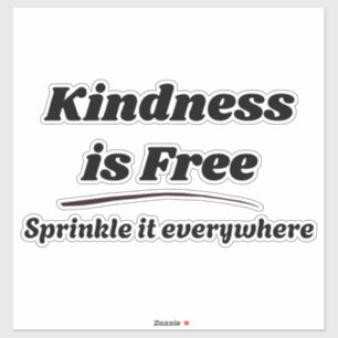 Kindness Is Free Sprinkle It Everywhere Black Typo Sticker
