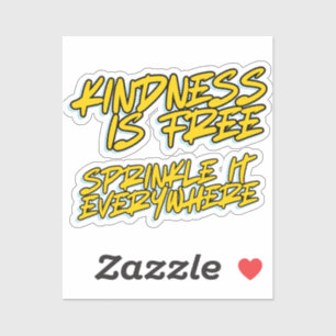 KINDNESS IS FREE SPRINKLE IT EVERYWHERE STICKER
