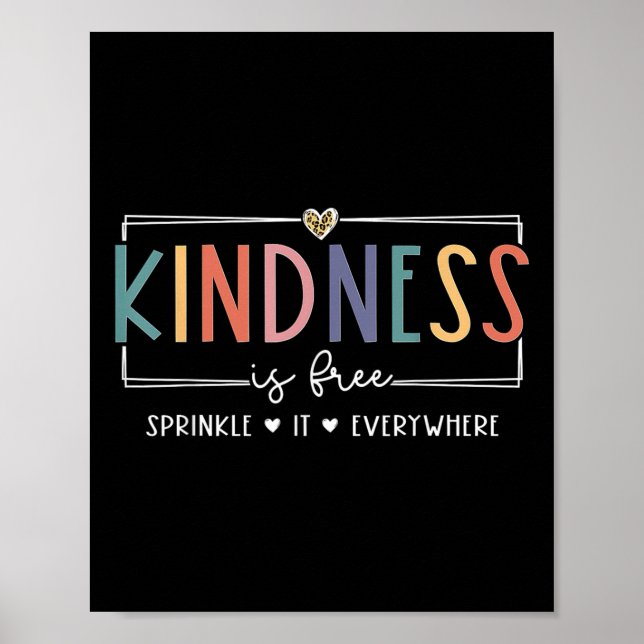 Kindness Is Free Sprinkle It Everywhere T-shirt.pn Poster (Front)