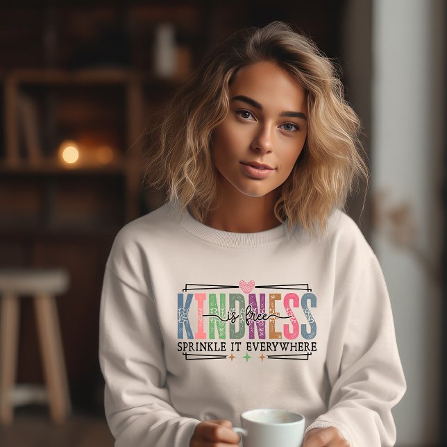 Kindness is Free Sweatshirt (Creator Uploaded)
