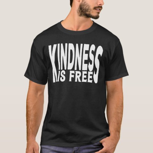 Kindness Is Free T_Shirt