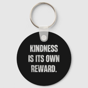 Kindness is Its Own Reward Inspiring Quote Keychain