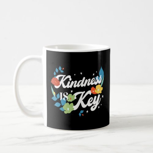 Kindness Is Key Anti_Bully Pro Diversity And Inclu Coffee Mug