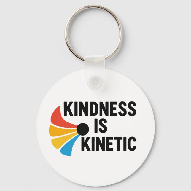 Kindness is Kinetic  Keychain (Front)
