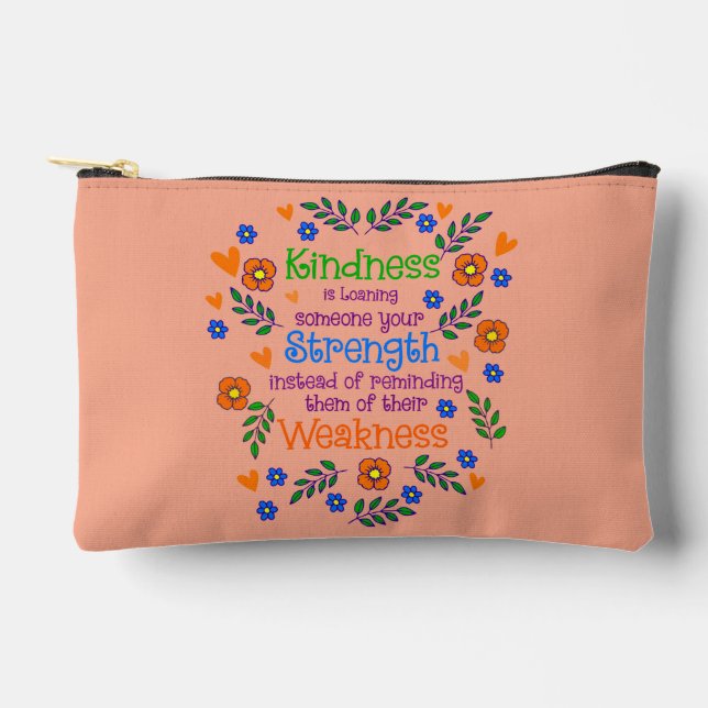 Kindness Is Loaning Someone Your Strength  Accessory Pouch (Front)
