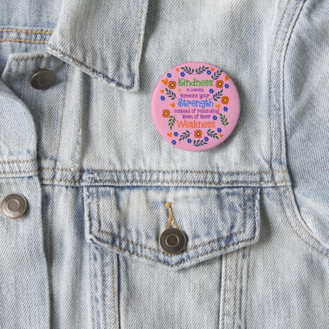 Kindness Is Loaning Someone Your Strength  Button (In Situ)