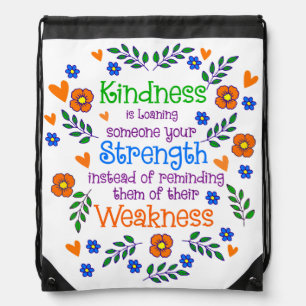 Kindness Is Loaning Someone Your Strength Drawstring Bag
