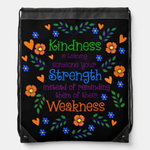 Kindness Is Loaning Someone Your Strength  Drawstring Bag