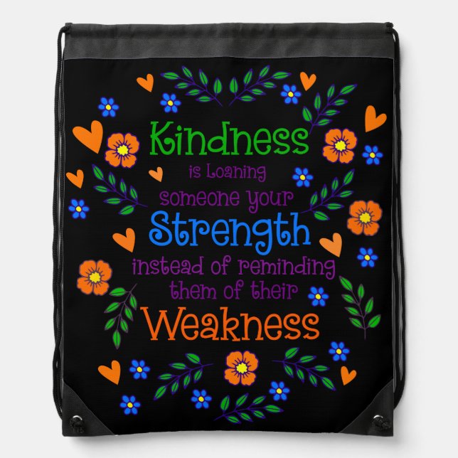 Kindness Is Loaning Someone Your Strength  Drawstring Bag (Front)