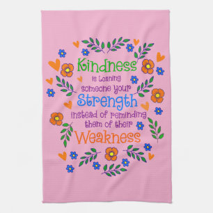 Kindness Is Loaning Someone Your Strength  Kitchen Towel