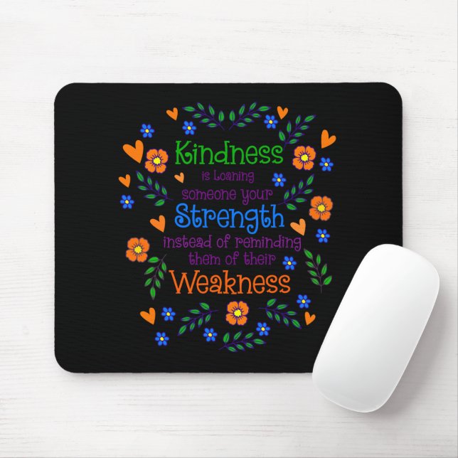 Kindness Is Loaning Someone Your Strength  Mouse Pad (With Mouse)