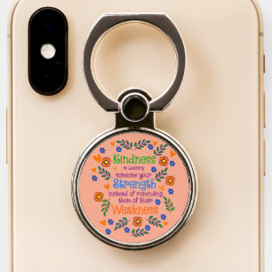 Kindness Is Loaning Someone Your Strength Phone Ring Stand