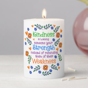 Kindness Is Loaning Someone Your Strength Pillar Candle