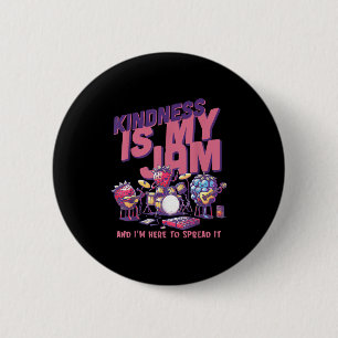 Kindness Is My Jam And Im Here To Spread It Motiva Button