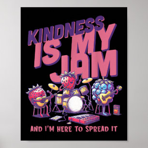 Kindness Is My Jam And Im Here To Spread It Motiva Poster