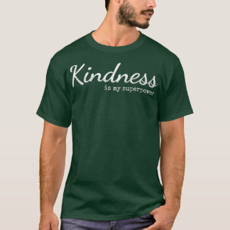 Kindness Is My Superpower Awareness3506 T-Shirt