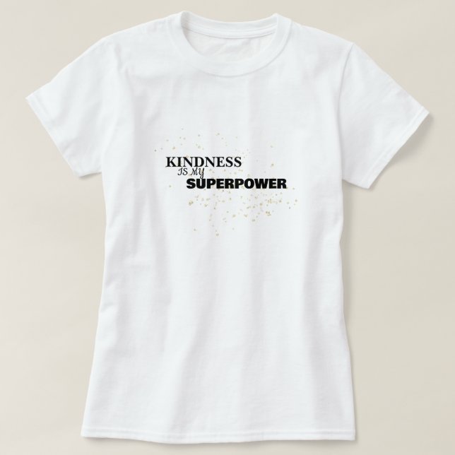 Kindness is my Superpower Minimalist Design T-Shirt (Design Front)