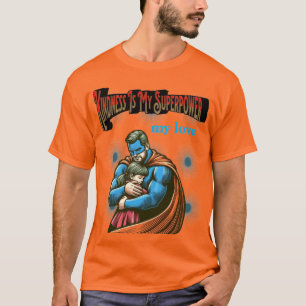 Kindness Is My Superpower T-Shirt