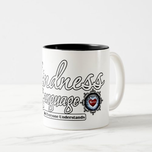 Kindness Is  The Language Two_Tone Coffee Mug