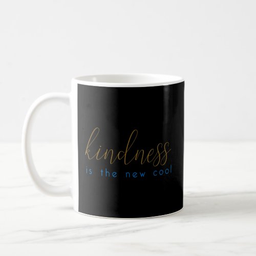 Kindness Is The New Cool  Positive Thinking  Coffee Mug