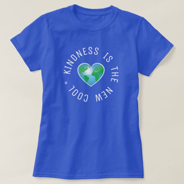 Kindness is the new cool quote globe T-Shirt (Design Front)