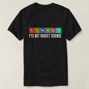 Kindness It's Not Rocket Science Periodic Element T-Shirt