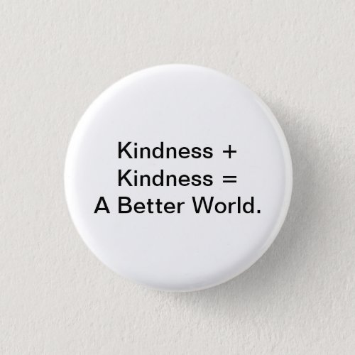 Kindness  Kindness  A Better World Button