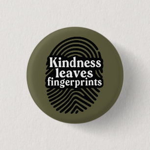 Kindness Leaves Fingerprints Button