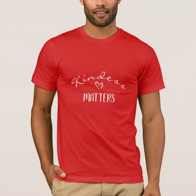 Kindness Matters, Be Kind, Heart Love, Red T-Shirt (Front)