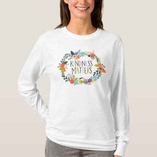 Kindness Matters Be Kind Quotes Boho floral T_Shirt
