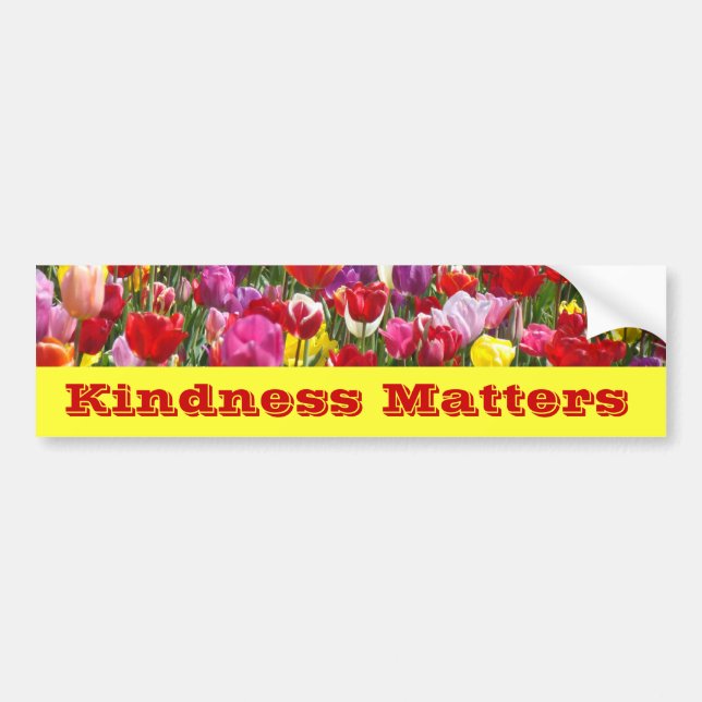 Kindness Matters bumper stickers Tulip Flowers (Front)