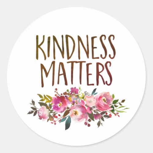 Kindness Matters Floral inspirational quote Classic Round Sticker
