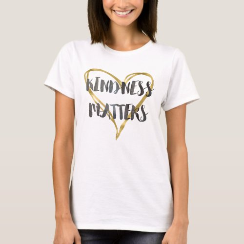 Kindness Matters Gold Heart T_Shirt