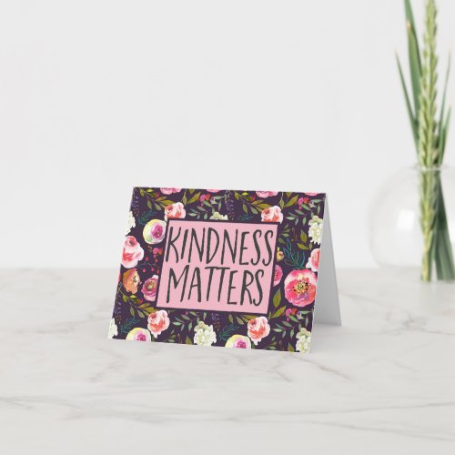 Kindness Matters Inspirational Quote Card