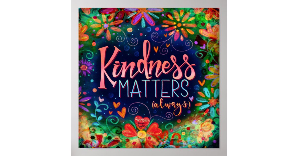 ”kindness Matters” Inspirivity Poster | Zazzle